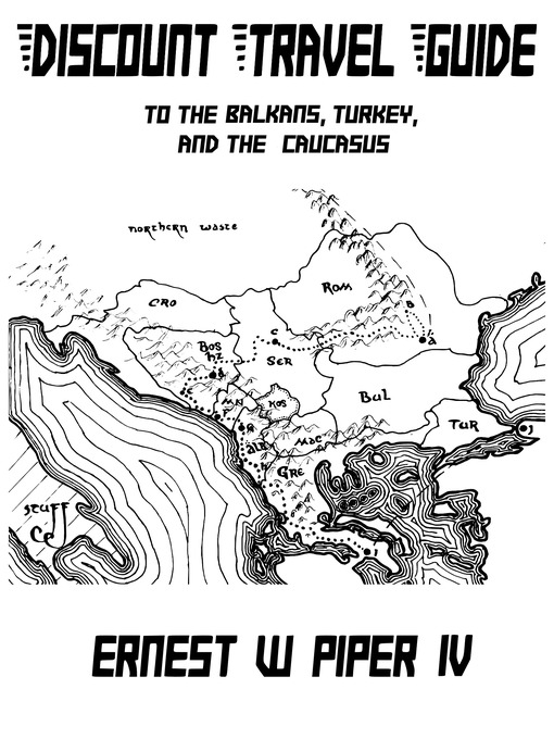 Title details for Discount Travel Guide to the Balkans, Turkey, and the Caucasus by Ernie Piper IV - Available